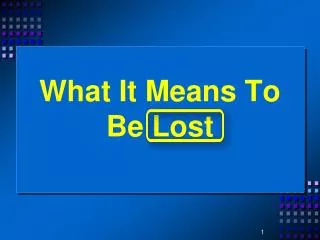What It Means To Be Lost