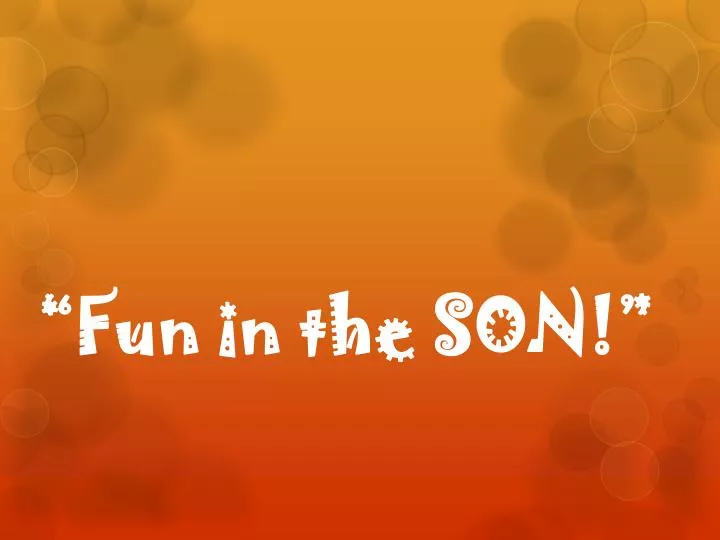 fun in the son