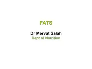 FATS Dr Mervat Salah Dept of Nutrition