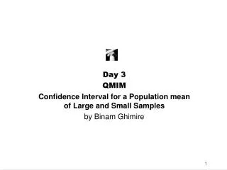 Day 3 QMIM Confidence Interval for a Population mean of Large and Small Samples by Binam Ghimire