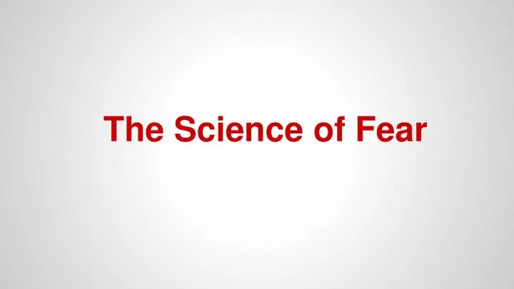 the science of fear