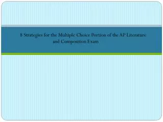 8 Strategies for the Multiple Choice Portion of the AP Literature 					and Composition Exam