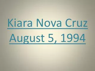 Kiara Nova Cruz August 5, 1994
