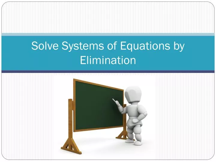 solve systems of equations by elimination