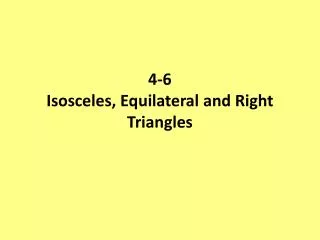 4-6 Isosceles, Equilateral and Right Triangles