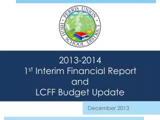2013-2014 1 st Interim Financial Report and LCFF Budget Update