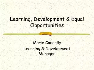 Learning, Development &amp; Equal Opportunities