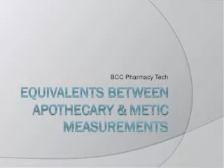 Equivalents between Apothecary &amp; Metic Measurements