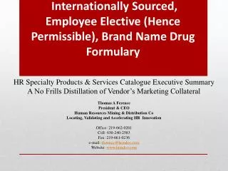 Internationally Sourced, Employee Elective (Hence Permissible), Brand Name Drug Formulary