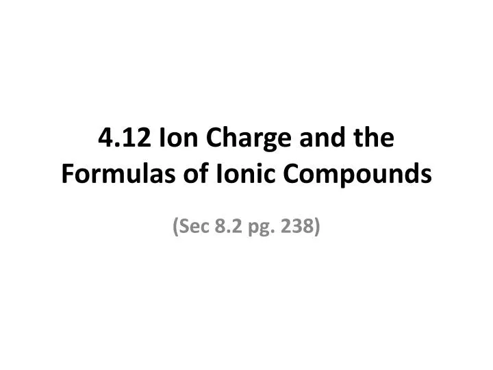 4 12 ion charge and the formulas of ionic compounds