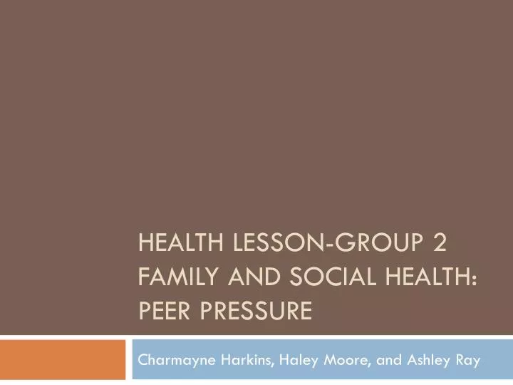 health lesson group 2 family and social health peer pressure