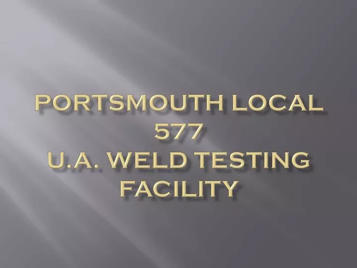 portsmouth local 577 u a weld testing facility