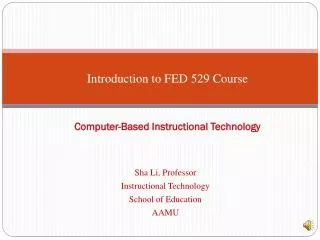 Introduction to FED 529 Course Computer-Based Instructional Technology