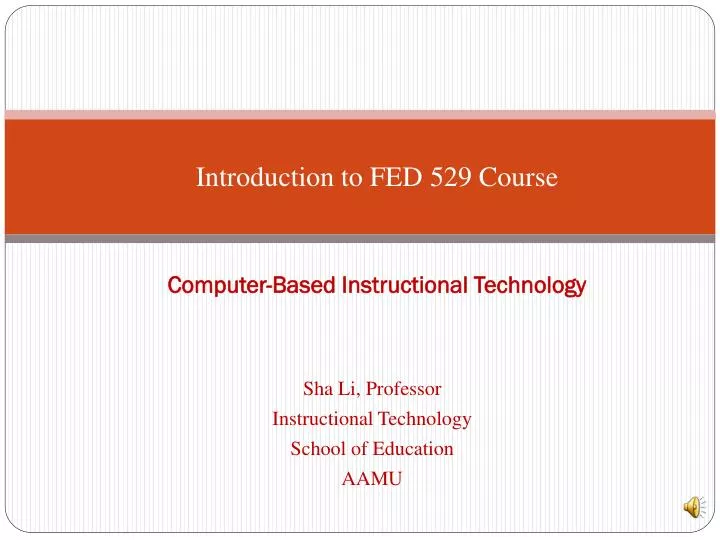 introduction to fed 529 course computer based instructional technology