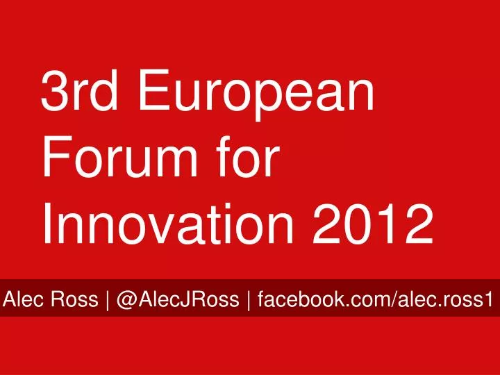 3rd european forum for innovation 2012