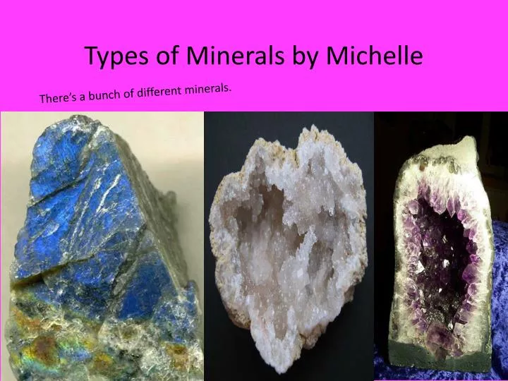 types of minerals by michelle