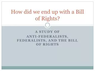 How did we end up with a Bill of Rights?
