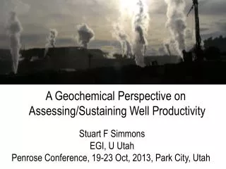 Stuart F Simmons EGI, U Utah Penrose Conference, 19-23 Oct, 2013, Park City, Utah