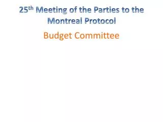 25 th Meeting of the Parties to the Montreal Protocol