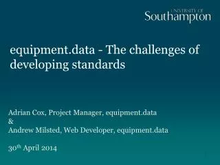 e quipment.data - The challenges of developing standards