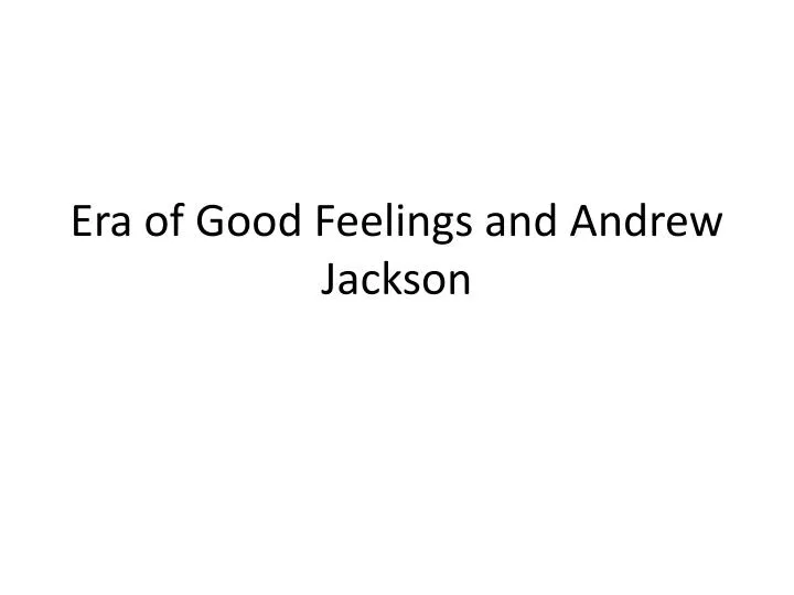 era of good feelings and andrew jackson