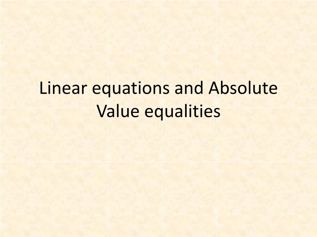 PPT - Solving Linear Equations and Absolute Value Equalities for y ...