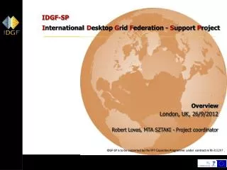 IDGF-SP I nternational D esktop G rid F ederation - S upport P roject