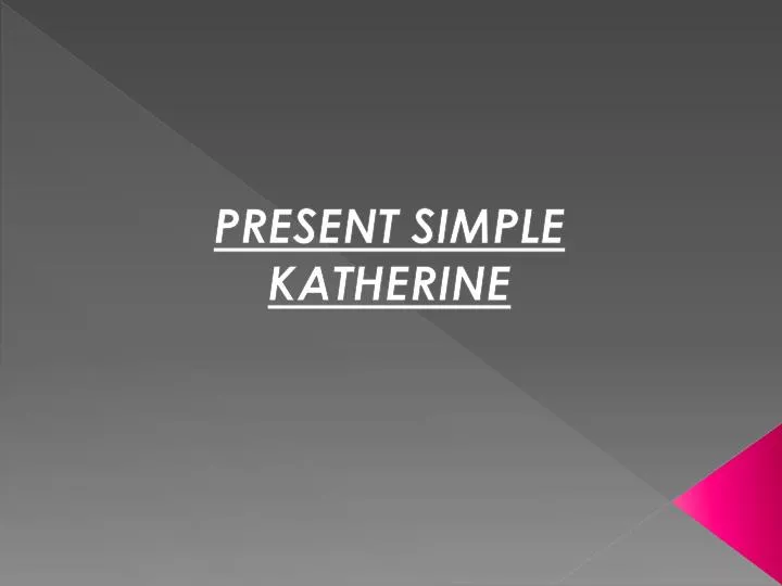 present simple katherine