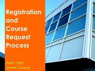 Registration and Course Request Process PART TWO Career Cruising