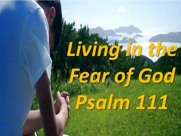 living in the fear of god psalm 111