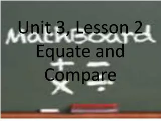 Unit 3, Lesson 2 Equate and Compare