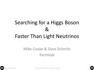 Searching for a Higgs Boson &amp; Faster Than Light Neutrinos