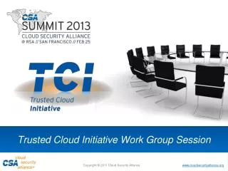 Trusted Cloud Initiative Work Group Session