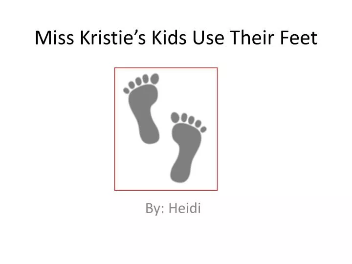 miss kristie s kids use their feet