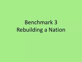 Benchmark 3 Rebuilding a Nation