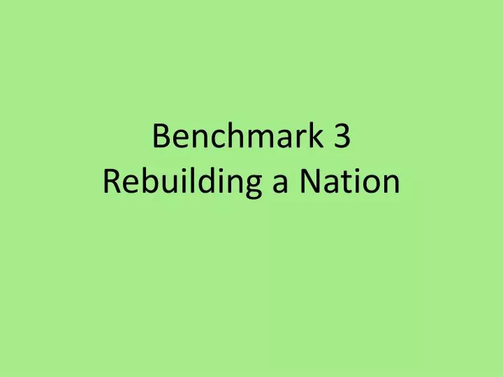 benchmark 3 rebuilding a nation