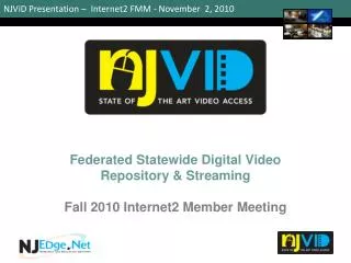 Federated Statewide Digital Video Repository &amp; Streaming Fall 2010 Internet2 Member Meeting