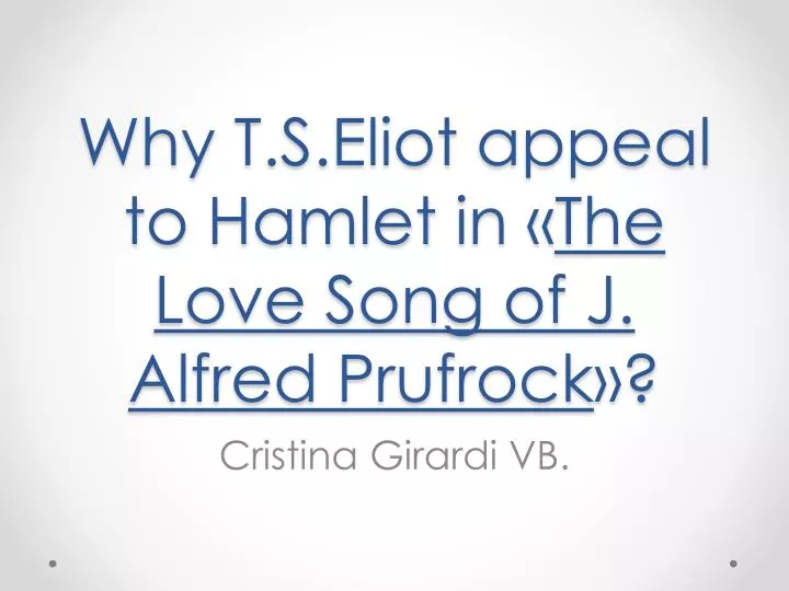 why t s eliot appeal to hamlet in the love song of j alfred prufrock