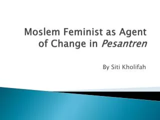 Moslem Feminist as Agent of Change in Pesantren