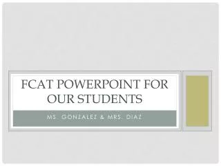 FCAT PowerPoint for our students
