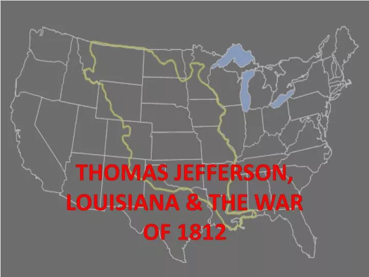 thomas jefferson louisiana the war of 1812
