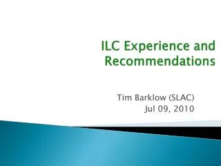 ILC Experience and Recommendations