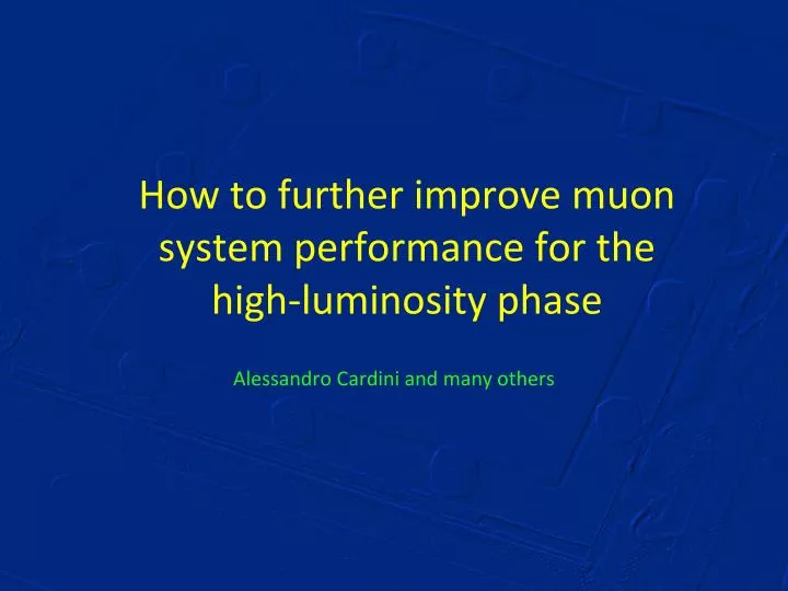 how to further improve muon system performance for the high luminosity phase