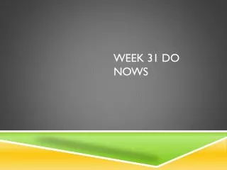 Week 31 Do Nows