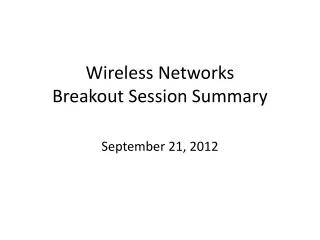 Wireless Networks Breakout Session Summary