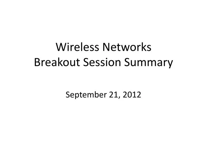 wireless networks breakout session summary