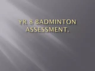 Yr 8 Badminton assessment.