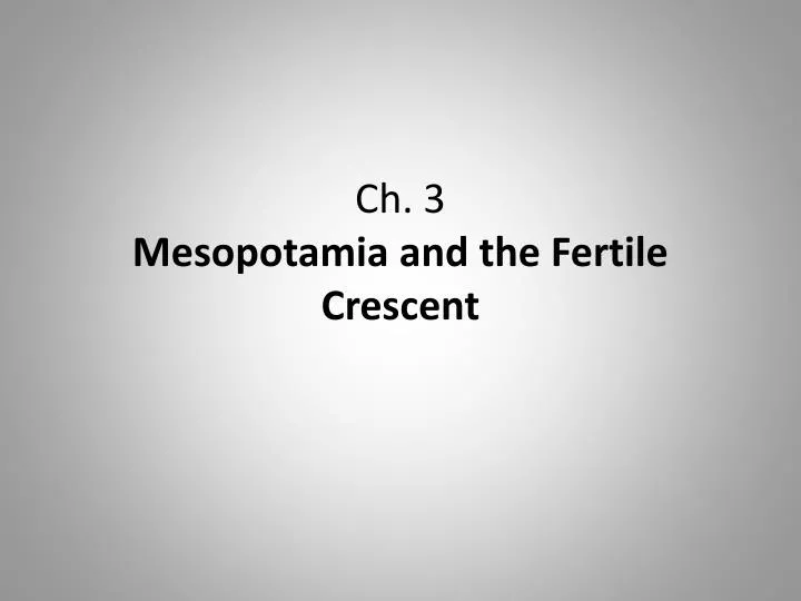 ch 3 mesopotamia and the fertile crescent