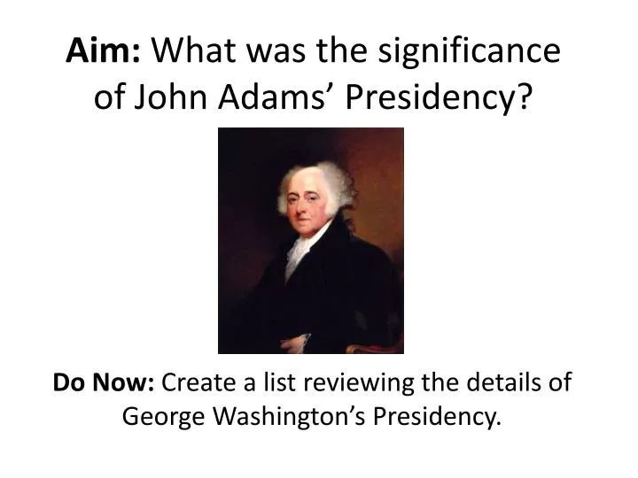 aim what was the significance of john adams presidency