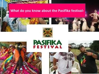 What do you know about the Pasifika festival ?